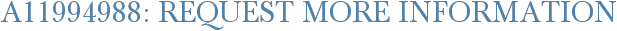 A11994988: Request More Information
