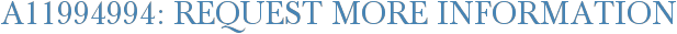A11994994: Request More Information