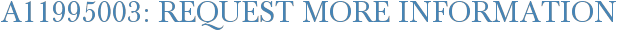 A11995003: Request More Information