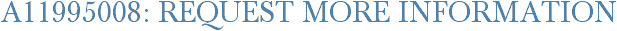 A11995008: Request More Information