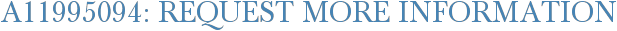 A11995094: Request More Information