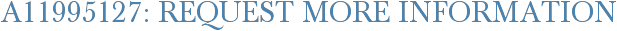 A11995127: Request More Information