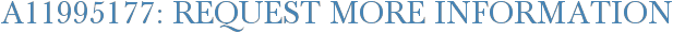A11995177: Request More Information