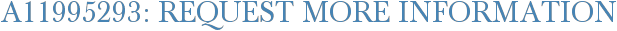A11995293: Request More Information