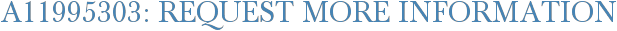 A11995303: Request More Information