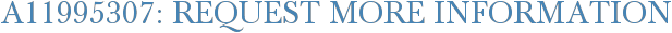 A11995307: Request More Information
