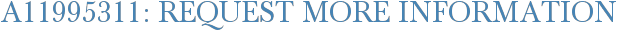 A11995311: Request More Information
