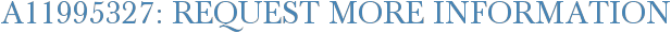 A11995327: Request More Information