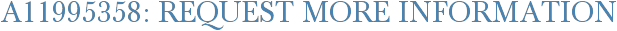 A11995358: Request More Information