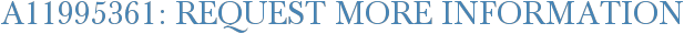 A11995361: Request More Information