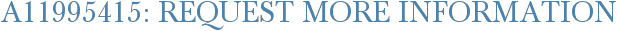 A11995415: Request More Information
