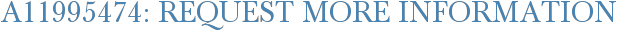 A11995474: Request More Information