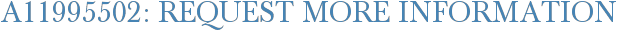 A11995502: Request More Information