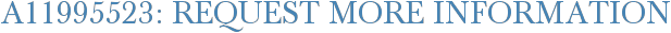 A11995523: Request More Information