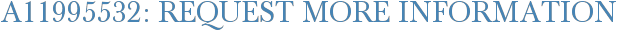 A11995532: Request More Information