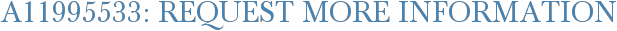 A11995533: Request More Information