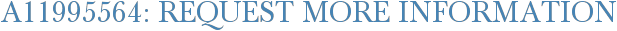 A11995564: Request More Information