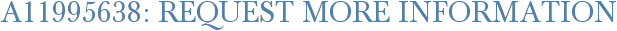 A11995638: Request More Information