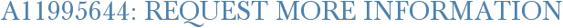A11995644: Request More Information