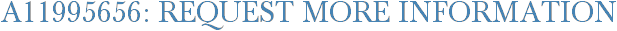 A11995656: Request More Information