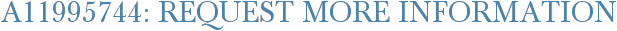 A11995744: Request More Information