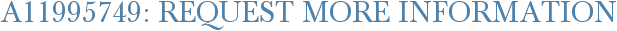 A11995749: Request More Information