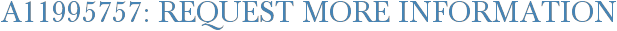 A11995757: Request More Information