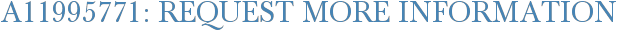 A11995771: Request More Information