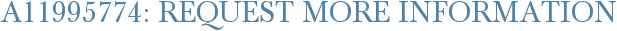 A11995774: Request More Information