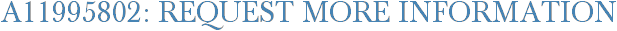 A11995802: Request More Information