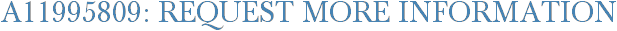 A11995809: Request More Information