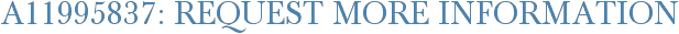 A11995837: Request More Information