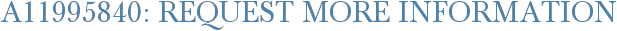 A11995840: Request More Information