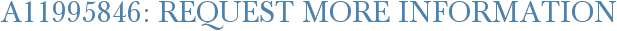 A11995846: Request More Information