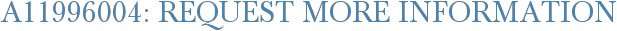 A11996004: Request More Information