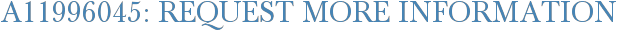 A11996045: Request More Information