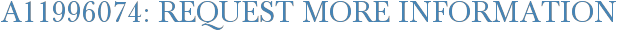 A11996074: Request More Information