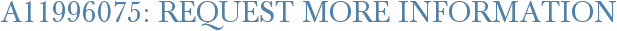 A11996075: Request More Information