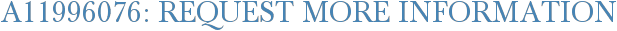A11996076: Request More Information