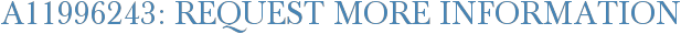 A11996243: Request More Information