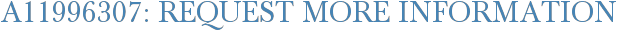 A11996307: Request More Information