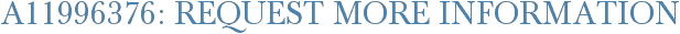 A11996376: Request More Information