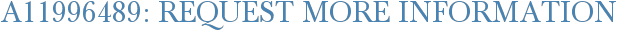 A11996489: Request More Information