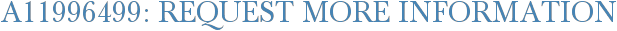 A11996499: Request More Information