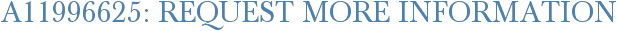 A11996625: Request More Information