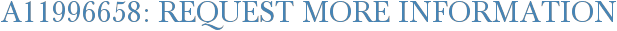 A11996658: Request More Information