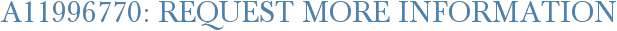 A11996770: Request More Information