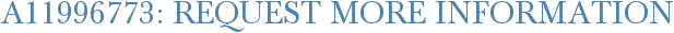 A11996773: Request More Information