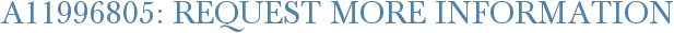 A11996805: Request More Information