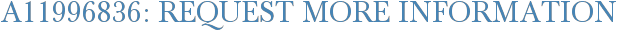 A11996836: Request More Information